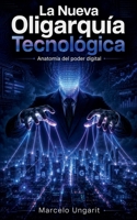 La Nueva Oligarquía Tecnológica. Anatomía del poder digital (Spanish Edition) B0H9KPRXBC Book Cover