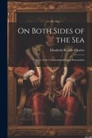 On Both Sides of the Sea: A Story of the Commonwealth and Restoration 1021637254 Book Cover