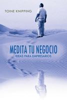 Medita Tu Negocio: Ideas Para Empresarios 0990418316 Book Cover