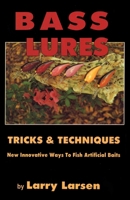 Bass Lures: Tricks and Techniques (Book 4 in the Bass series library) 0936513020 Book Cover