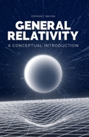 General Relativity A Conceptual Introduction B0HBXM4T3Q Book Cover