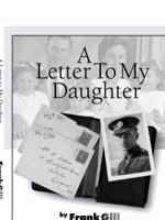 A Letter to My Daughter: Life Experiences of a World War II P.O.W. 1434390411 Book Cover