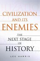 Civilization and Its Enemies: The Next Stage of History 1451655339 Book Cover