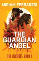 The Guardian Angel: The Recruit B0GNPVGLB9 Book Cover
