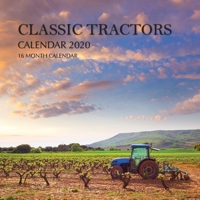 Classic Tractors Calendar 2020: 16 Month Calendar 1673280889 Book Cover