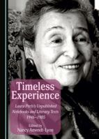 Timeless Experience: Laura Perls's Unpublished Notebooks and Literary Texts 1946-1985 1443888893 Book Cover