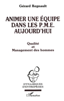 Animer une équipe dans les PME aujourd'hui: Qualité et management des hommes (Dynamiques D'Entreprises) (French Edition) 2738429459 Book Cover