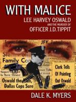 With Malice: Lee Harvey Oswald and the Murder of Officer J.D. Tippit 0966270975 Book Cover