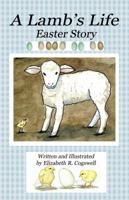 A Lamb's Life, Easter Story 0692649387 Book Cover