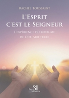 L'Esprit c'est le Seigneur: L'expérience du royaume de Dieu sur terre B0GKNC1CDN Book Cover
