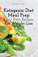 Ketogenic Diet Meal Prep: Easy Keto Recipes For Weight Loss 1803618949 Book Cover