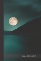 moon lake notes: small lined Moon Notebook / Travel Journal to write in (6'' x 9'') 120 pages 1692721399 Book Cover