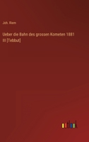 Ueber die Bahn des grossen Kometen 1881 III [Tebbut] 3368262483 Book Cover
