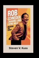 Rob Schneider: Laughing Loud, Living Bold: Breaking the Script B0FLW8YYR3 Book Cover
