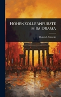 HohenzollernfÃ1/4rsten Im Drama (German Edition) 1023689030 Book Cover