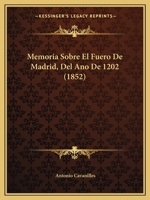 Memoria Sobre El Fuero De Madrid, Del Año De 1202... 1160191352 Book Cover