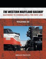 The Western Maryland Railway: Baltimore to Cumberland & the New Line 1524651184 Book Cover