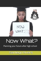 Now What?: Planning your future after high school 1735217662 Book Cover