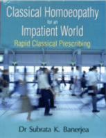 Classical Homoeopathy for an Impatient World 8131903397 Book Cover