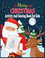 Merry Christmas Activity And Coloring Book For Kids: A Fun And Creative Kids Holiday Coloring, Color By Word, Word Search, Matching, Word Scramble, Mazes Activities Book For Kids 1712088920 Book Cover