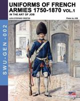 Uniforms of French armies 1750-1870 - Vol. 1 8893274345 Book Cover