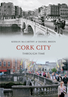Cork City Through Time 1445611422 Book Cover