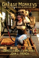 Grease Monkeys: The Heart and Soul of Dieselpunk 1956463275 Book Cover