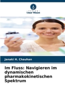 Im Fluss: Navigieren im dynamischen pharmakokinetischen Spektrum (German Edition) 6207013735 Book Cover