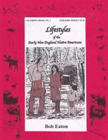 Lifestyles of the Early New England Native Americans (Lifestyles Coloring Book No 1 for Kids from 3 to 93) (Volume 1) 1515071200 Book Cover