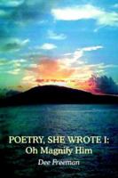 Poetry, She Wrote I: Oh Magnify Him 1418425710 Book Cover