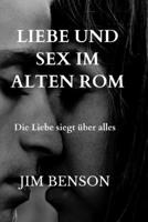 Liebe Und Sex in Alten Zeitenrom B09SZ71B28 Book Cover