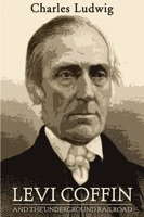 Levi Coffin and the Underground Railroad 1592449190 Book Cover