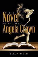 The Novel World of Angela Crown 1500694592 Book Cover