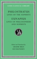 Philostratus: Lives of the Sophists. Eunapius: Lives of the Philosophers (Loeb Classical Library No. 134) 1017797404 Book Cover