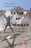 La vie au sommet: L'aventure d'une vie, un défi unique (French Edition) 2377896227 Book Cover