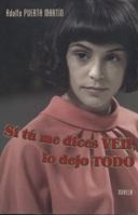 Si tu me dices ven, lo dejo todo/ If You Tell Me To Come I Will Leave It All (Spanish Edition) 8401336600 Book Cover