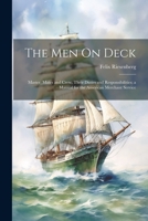 The Men On Deck: Master, Mates and Crew, Their Duties and Responsibilities; a Manual for the American Merchant Service 1021604488 Book Cover