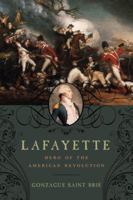 Lafayette: Hero of the American Revolution 1605980870 Book Cover