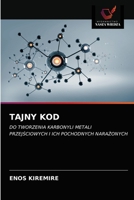 TAJNY KOD: DO TWORZENIA KARBONYLI METALI PRZEJŚCIOWYCH I ICH POCHODNYCH NARAŻONYCH 6203330655 Book Cover