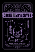 The Texas Chain Saw Margarita: Terrifying Yet Delicious Cocktails Inspired by Your Favorite Horror Films B0CDV5GST6 Book Cover