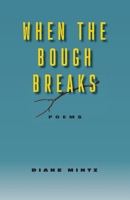 When the Bough Breaks: Poems B0H3TTGNYD Book Cover