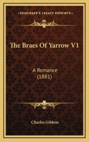 The Braes Of Yarrow V1: A Romance 1164913026 Book Cover