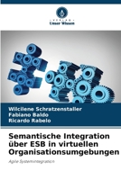 Semantische Integration über ESB in virtuellen Organisationsumgebungen (German Edition) 6207861140 Book Cover