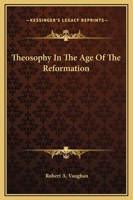 Theosophy In The Age Of The Reformation 1162907142 Book Cover