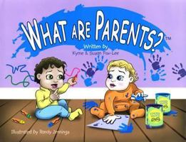 What Are Parents? 0975369903 Book Cover