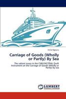 Carriage of Goods (Wholly or Partly) By Sea: The salient issues in the CMI/UNCITRAL Draft Instrument on the Carriage of Goods (Wholly or Partly) by sea 3846510734 Book Cover