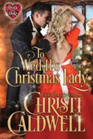 To Wed His Christmas Lady 1983846317 Book Cover