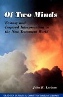 Of Two Minds: Ecstasy and Inspired Interpretation in the New Testament World (Dead Sea Scrolls & Christian Origins Library, Vol. 1) (Dead Sea Scrolls & Christian Origins Library , Vol 2) 0941037746 Book Cover