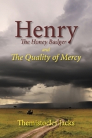 Henry The Honey Badger and The Quality of Mercy 1667839381 Book Cover