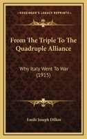 From the Triple to the Quadruple Alliance; why Italy Went to War 1166598098 Book Cover